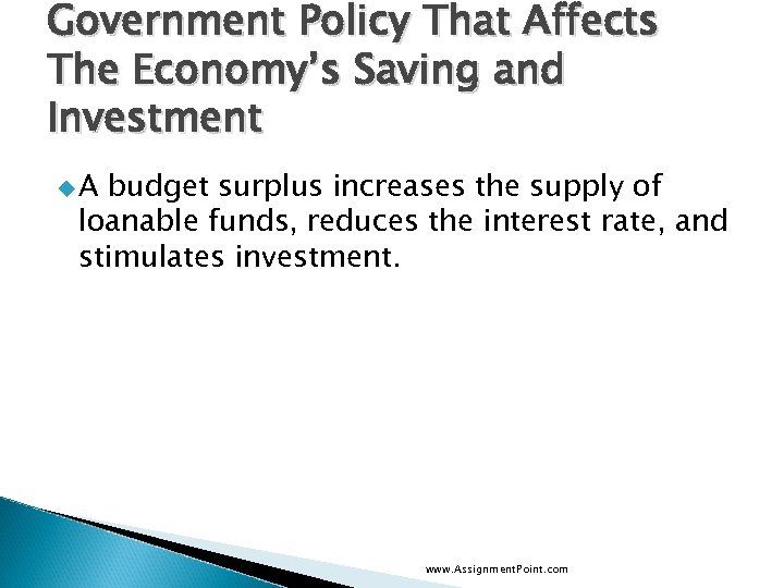 Government Policy That Affects The Economy’s Saving and Investment u. A budget surplus increases