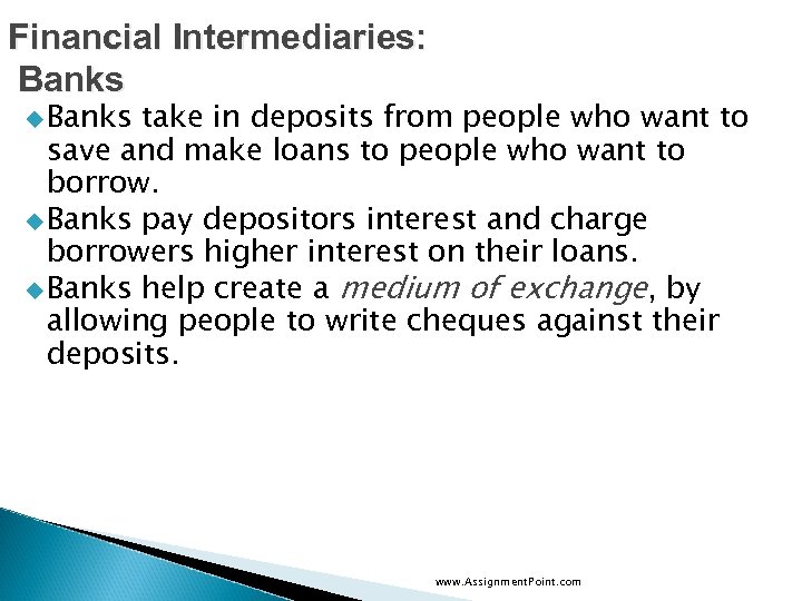Financial Intermediaries: Banks u Banks take in deposits from people who want to save