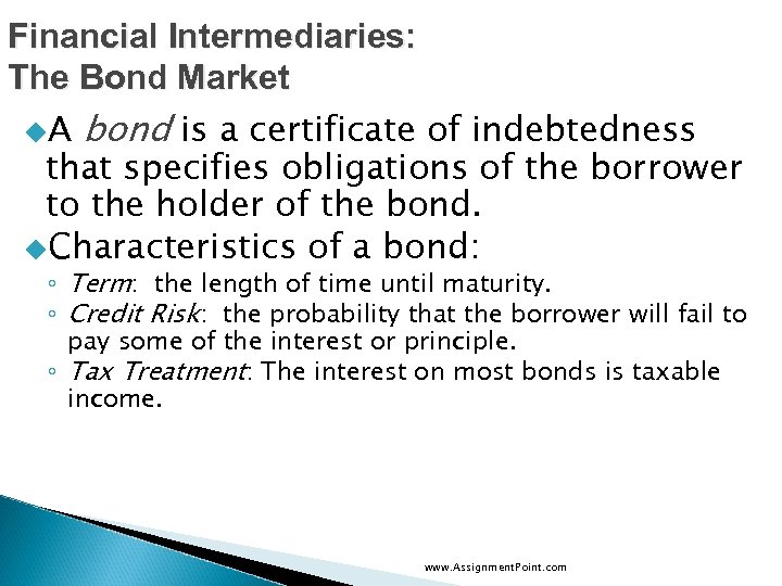 Financial Intermediaries: The Bond Market u. A bond is a certificate of indebtedness that