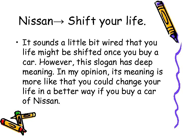 Nissan→ Shift your life. • It sounds a little bit wired that you life