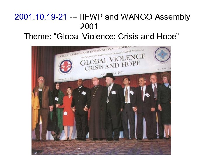 2001. 10. 19 -21 --- IIFWP and WANGO Assembly 2001 Theme: “Global Violence; Crisis