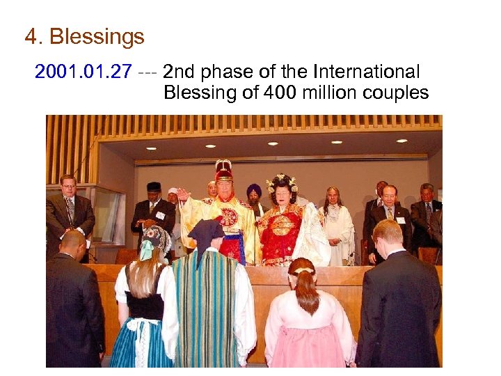 4. Blessings 2001. 27 --- 2 nd phase of the International Blessing of 400