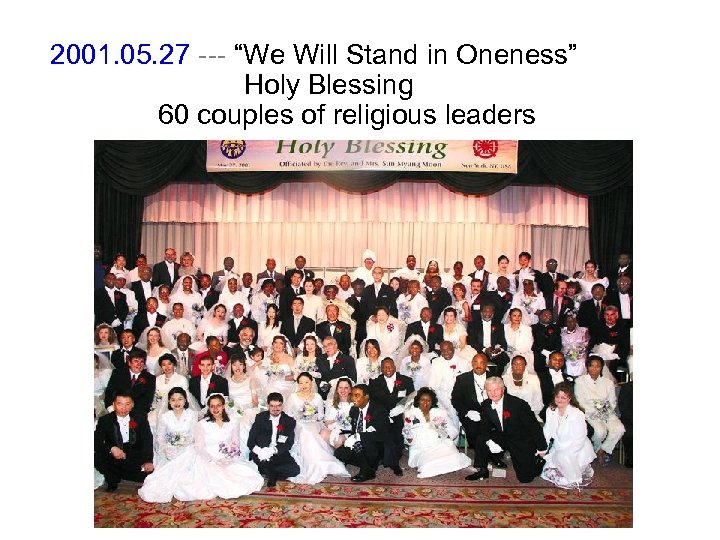 2001. 05. 27 --- “We Will Stand in Oneness” Holy Blessing 60 couples of