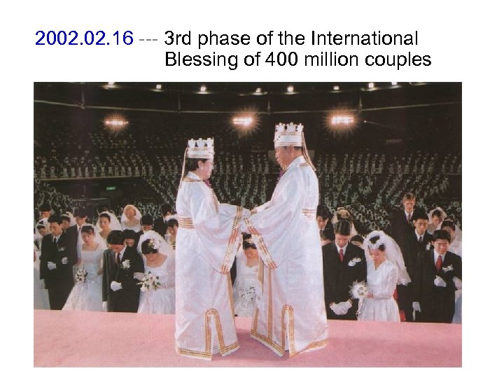 2002. 16 --- 3 rd phase of the International Blessing of 400 million couples