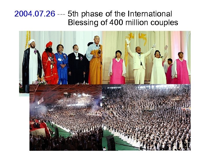 2004. 07. 26 --- 5 th phase of the International Blessing of 400 million