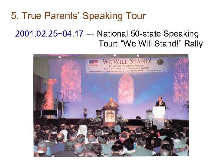 5. True Parents’ Speaking Tour 2001. 02. 25~04. 17 --- National 50 -state Speaking