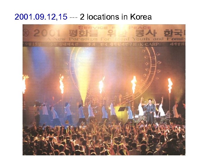 2001. 09. 12, 15 --- 2 locations in Korea 