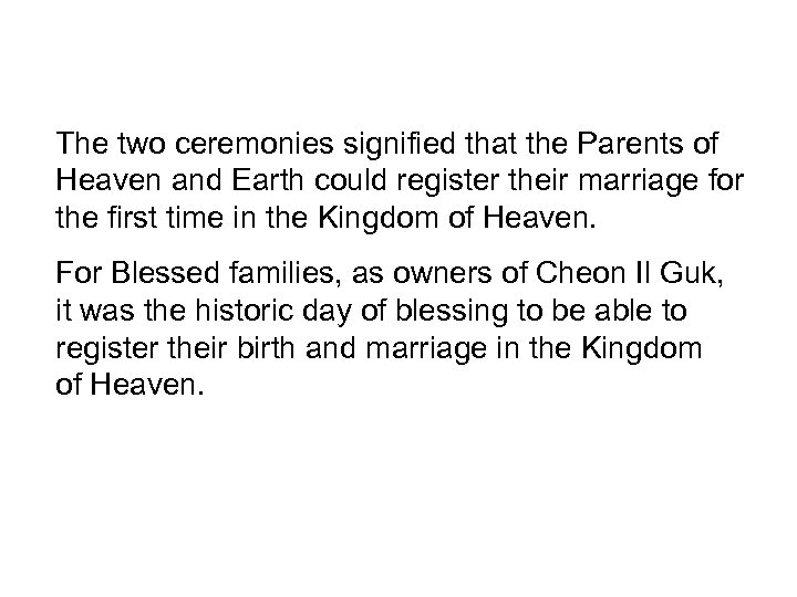 The two ceremonies signified that the Parents of Heaven and Earth could register their