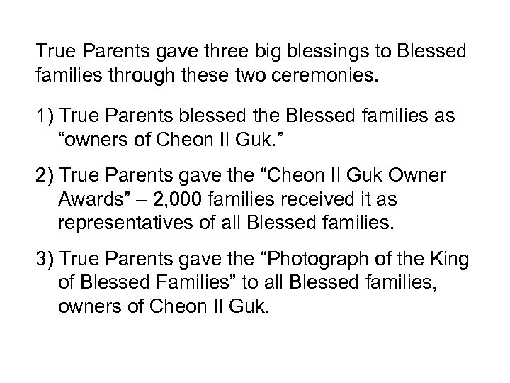 True Parents gave three big blessings to Blessed families through these two ceremonies. 1)