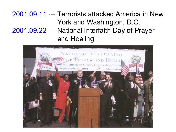 2001. 09. 11 --- Terrorists attacked America in New York and Washington, D. C.