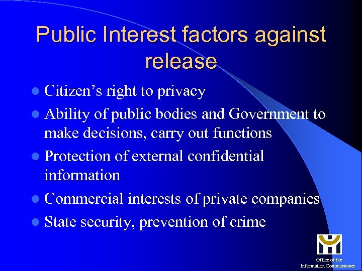 Public Interest factors against release l Citizen’s right to privacy l Ability of public
