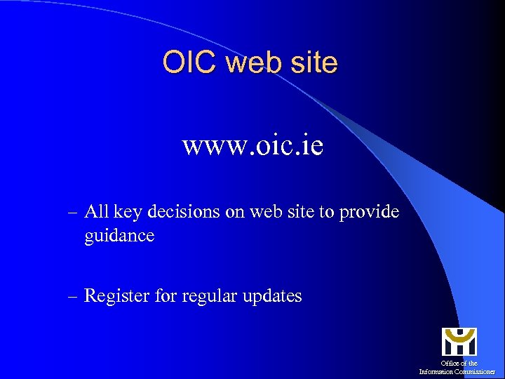 OIC web site www. oic. ie – All key decisions on web site to