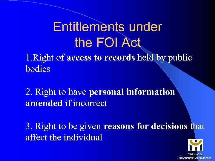 Entitlements under the FOI Act 1. Right of access to records held by public