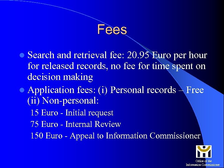 Fees l Search and retrieval fee: 20. 95 Euro per hour for released records,