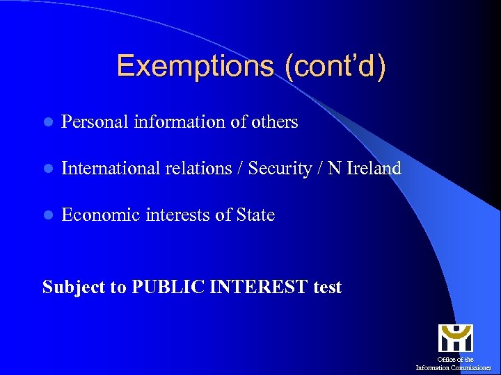 Exemptions (cont’d) l Personal information of others l International relations / Security / N