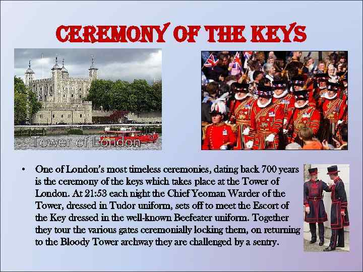 ceremony of the keys • One of London’s most timeless ceremonies, dating back 700