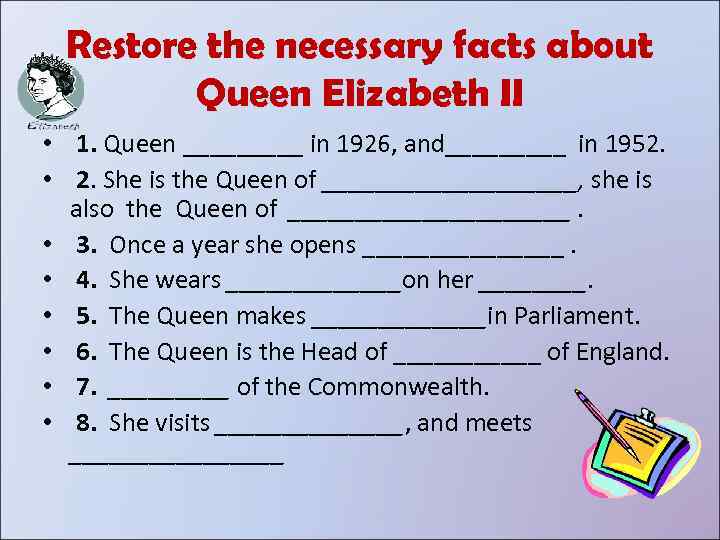 Restore the necessary facts about Queen Elizabeth II • 1. Queen _____ in 1926,