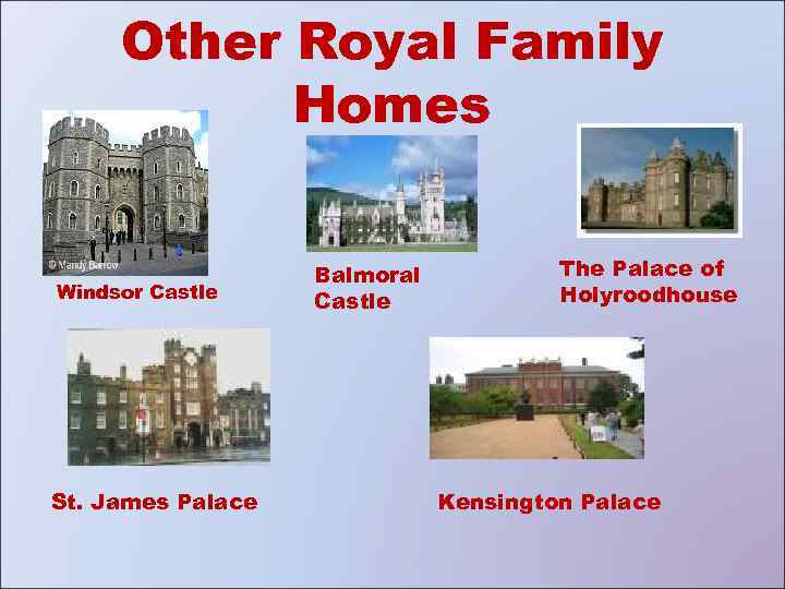 Other Royal Family Homes Windsor Castle St. James Palace Balmoral Castle The Palace of