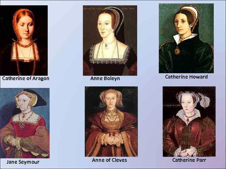 Catherine of Aragon Jane Seymour Anne Boleyn Anne of Cleves Catherine Howard Catherine Parr