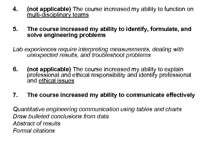 4. (not applicable) The course increased my ability to function on multi-disciplinary teams 5.