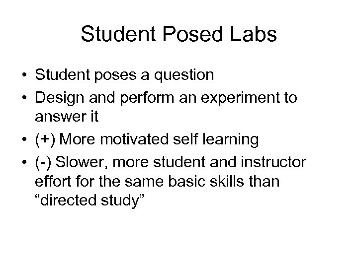 Student Posed Labs • Student poses a question • Design and perform an experiment