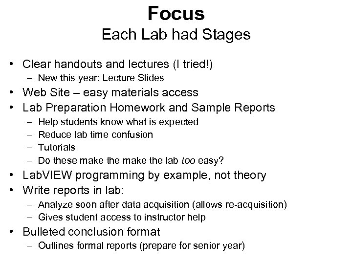 Focus Each Lab had Stages • Clear handouts and lectures (I tried!) – New