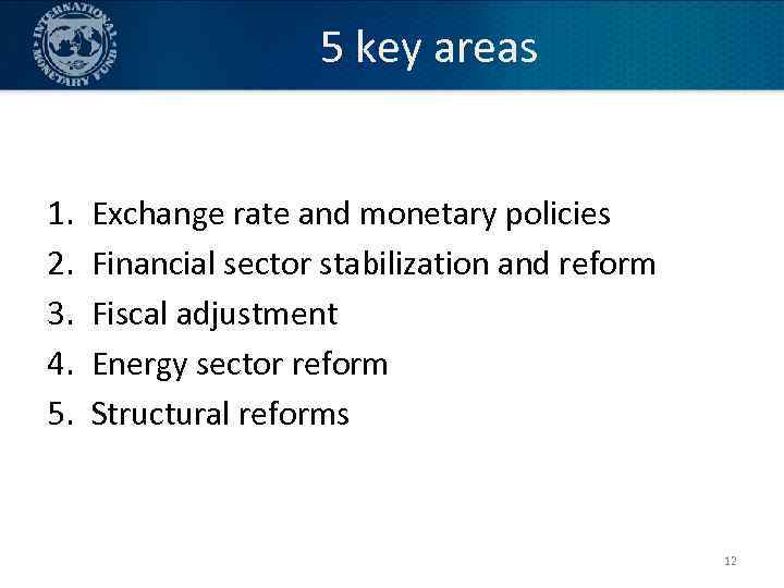 5 key areas 1. 2. 3. 4. 5. Exchange rate and monetary policies Financial