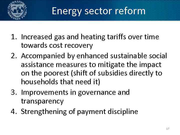 Energy sector reform 1. Increased gas and heating tariffs over time towards cost recovery