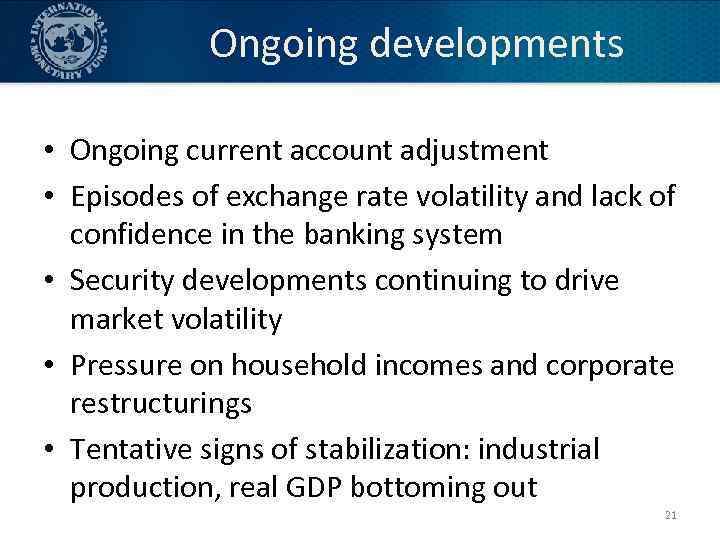 Ongoing developments • Ongoing current account adjustment • Episodes of exchange rate volatility and