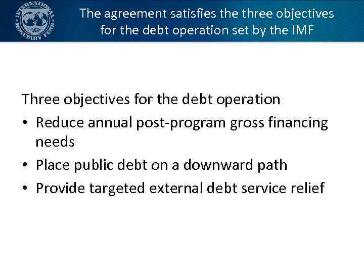 The agreement satisfies the three objectives for the debt operation set by the IMF