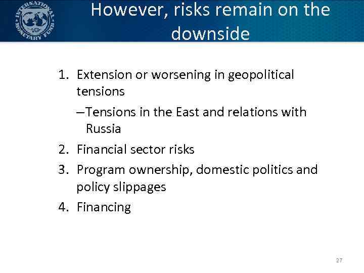 However, risks remain on the downside 1. Extension or worsening in geopolitical tensions –