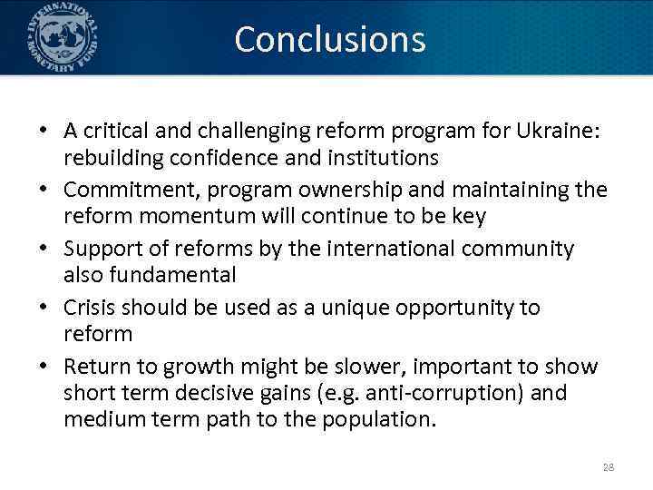 Conclusions • A critical and challenging reform program for Ukraine: rebuilding confidence and institutions