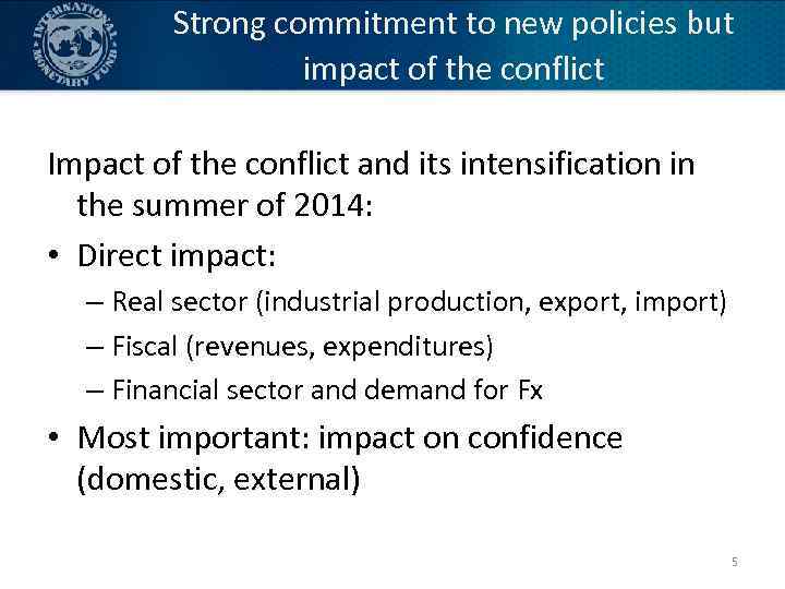 Strong commitment to new policies but impact of the conflict Impact of the conflict