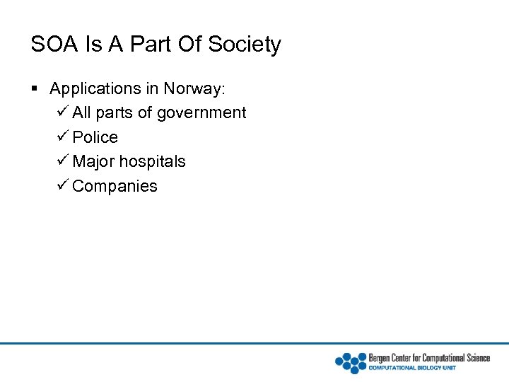 SOA Is A Part Of Society § Applications in Norway: ü All parts of