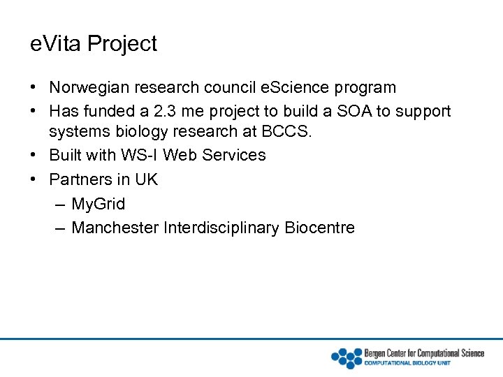 e. Vita Project • Norwegian research council e. Science program • Has funded a