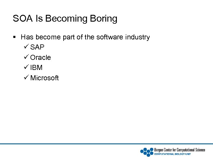 SOA Is Becoming Boring § Has become part of the software industry ü SAP