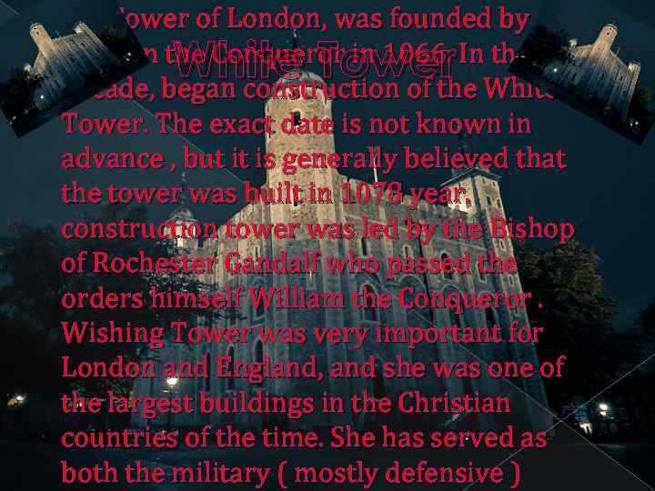 the Tower of London, was founded by William the Conqueror in 1066. In the