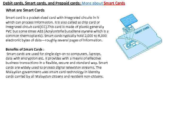 Debit cards, Smart cards, and Prepaid cards: More about Smart Cards What are Smart