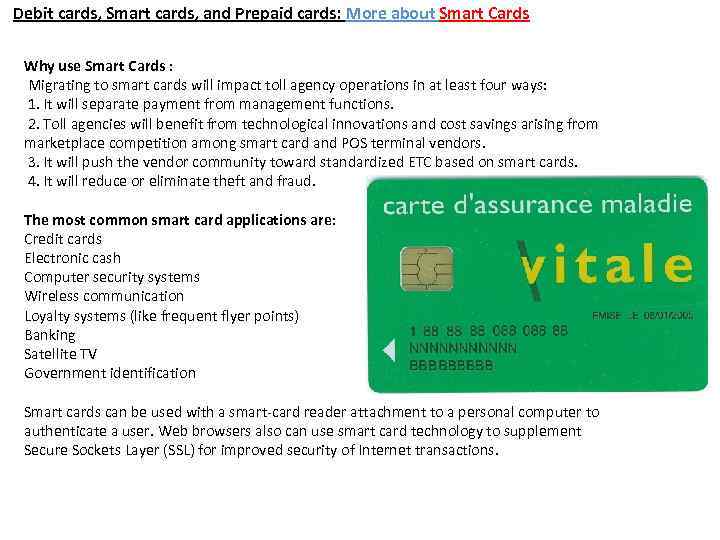 Debit cards, Smart cards, and Prepaid cards: More about Smart Cards Why use Smart