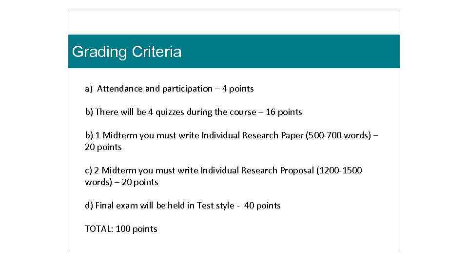 Grading Criteria a) Attendance and participation – 4 points b) There will be 4