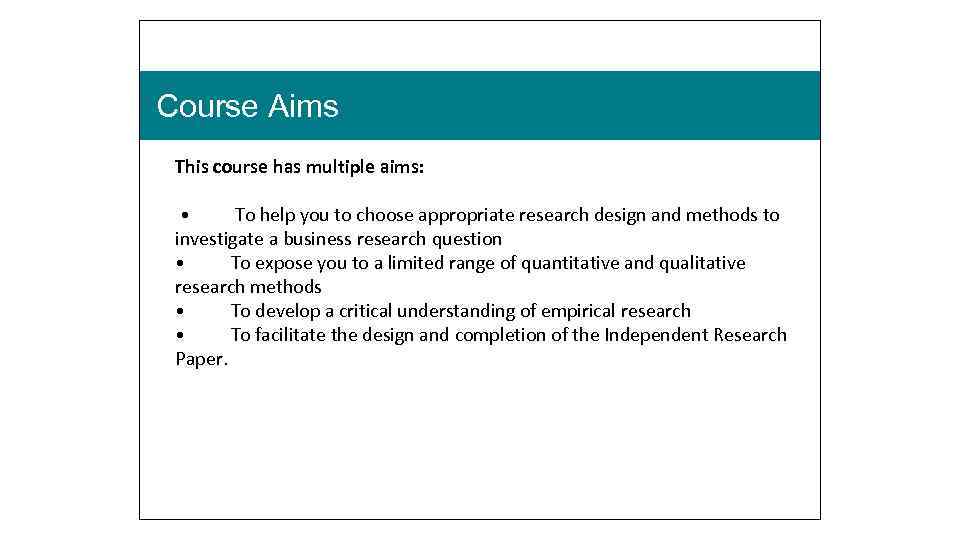  Course Aims This course has multiple aims: • To help you to choose