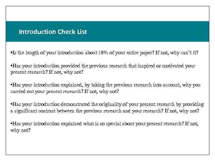 Introduction Check List • Is the length of your introduction about 10% of your