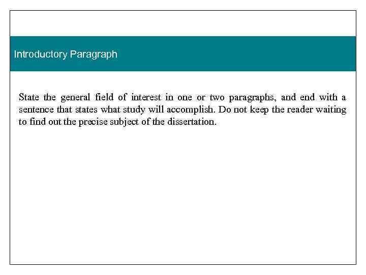 Introductory Paragraph State the general field of interest in one or two paragraphs, and