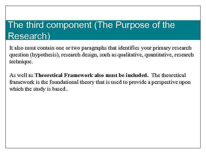 The third component (The Purpose of the Research) It also must contain one or