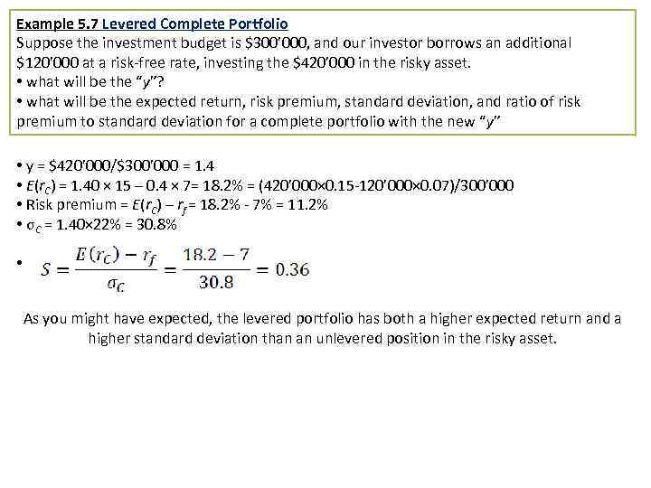 Example 5. 7 Levered Complete Portfolio Suppose the investment budget is $300’ 000, and