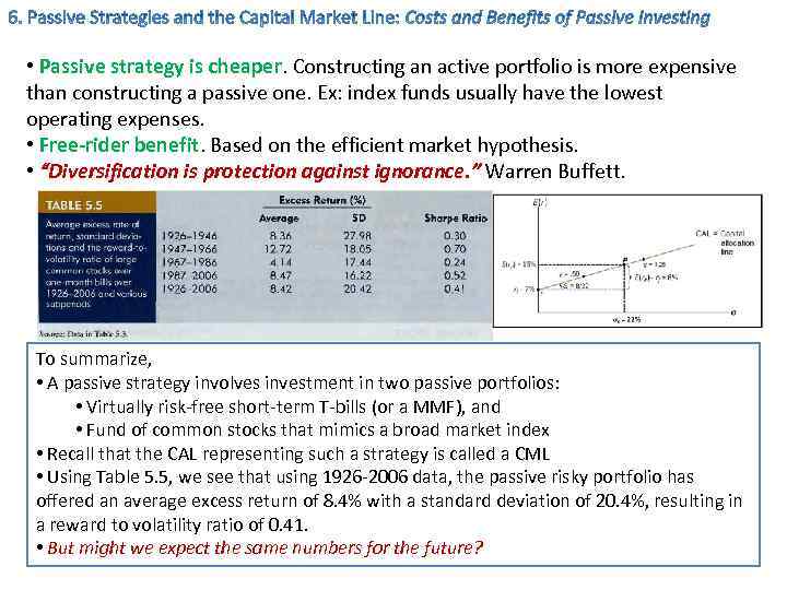  • Passive strategy is cheaper. Constructing an active portfolio is more expensive than