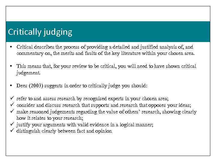 Critically judging • Critical describes the process of providing a detailed and justified analysis