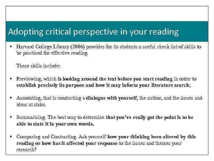 Adopting critical perspective in your reading • Harvard College Library (2006) provides for its