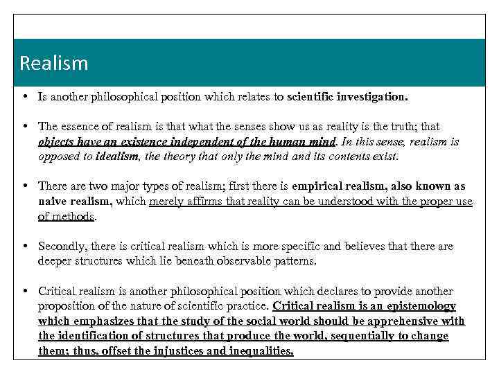 Realism • Is another philosophical position which relates to scientific investigation. • The essence