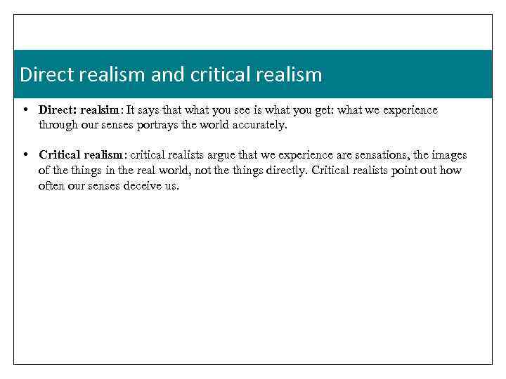 Direct realism and critical realism • Direct: realsim: It says that what you see